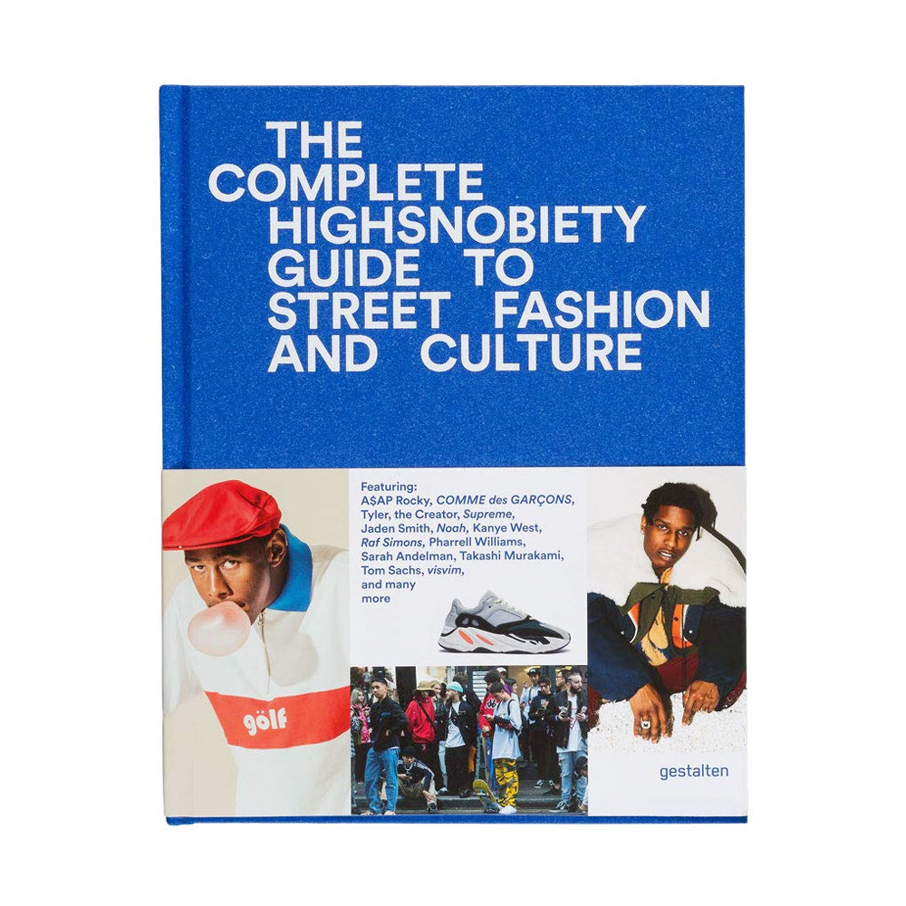 The Incomplete: HIGHSNOBIETY Guide To Street Fashion And Culture